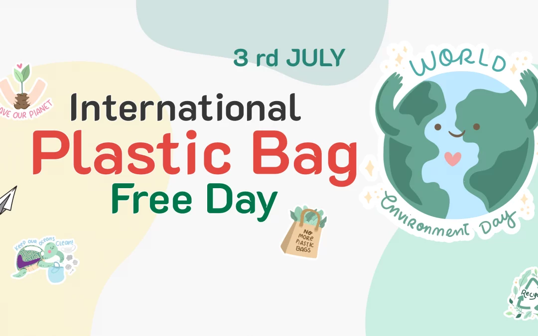 July 3rd – International Plastic Bag Free Day.