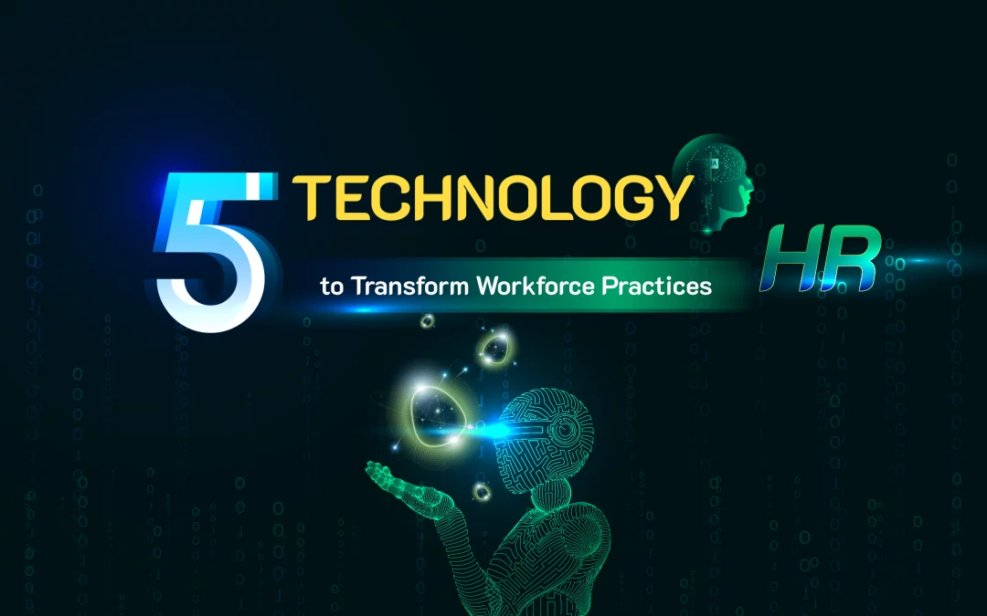 5 Technologies to Transform HR’s Workforce Practices