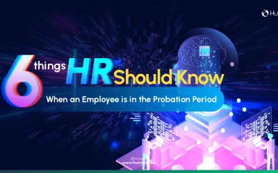 The Six Things: HR Should know When en Employee is in the Probation Period